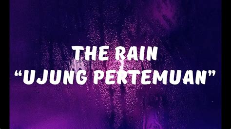 The Rain Ujung Pertemuan Lirik Youtube