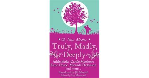 Truly Madly Deeply By Sue Moorcroft