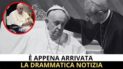 Papa Francesco La Drammatica Notizia Arrivata Ora Tutti I Fedeli In