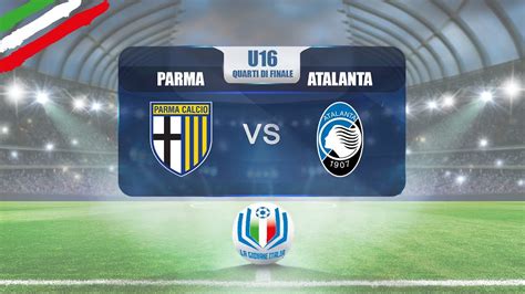 Highlights Parma Atalanta U16 A B Ritorno Quarti Di Finale Stagione