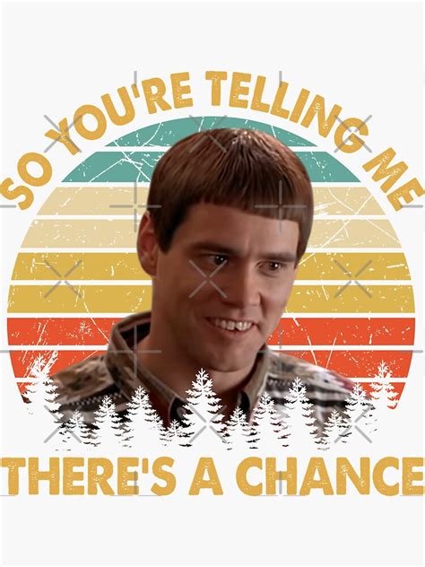 Dumb And Dumber So You Re Telling Me There S A Chance Vintage Sticker