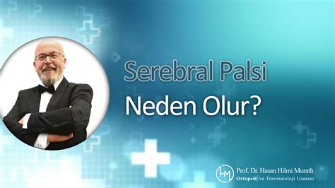 Serebral Palsi Neden Olur Prof Dr Hasan Hilmi Muratlı