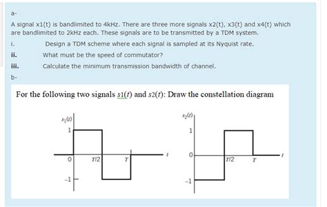 Solved A A Signal X T Is Bandlimited To Khz There Are Chegg