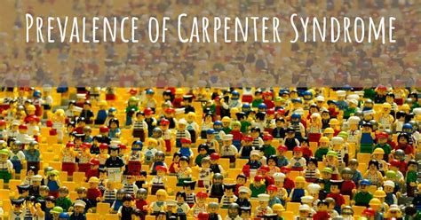 What is the prevalence of Carpenter Syndrome?