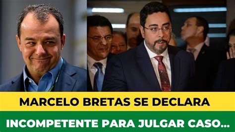 MARCELO BRETAS SE DECLARA INCOMPETENTE PARA JULGAR CASO CONTRA CABRAL