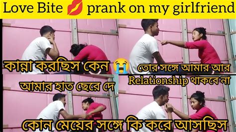 Love Bite 💋 Prank On My Girlfriend।। Gone Wrong Relationship E Ar Thakbo Na😔।। Youtube