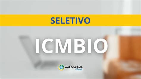 ICMBio Publica Edital De Novo Processo Seletivo Simplificado