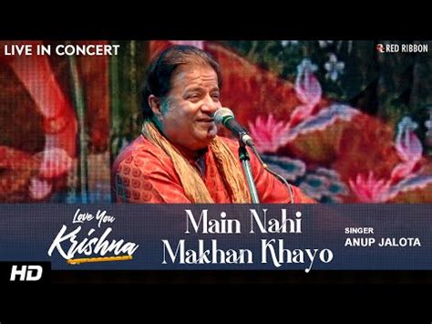 Main Nahi Makhan Khayo Live Anup Jalota Krishna Bhajan Anup