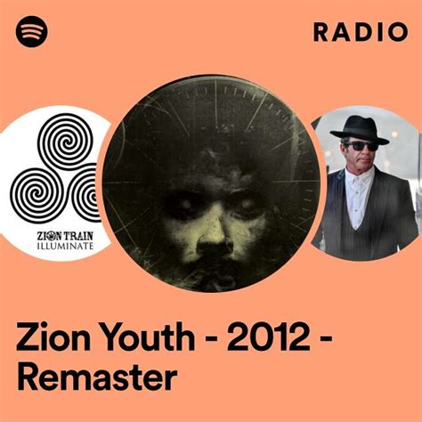 Zion Youth 2012 Remaster Radio Playlist By Spotify Spotify