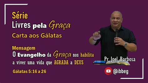 Mensagem O Evangelho Da Gra A Nos Habilita A Viver Uma Vida Que