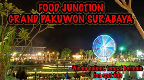 Food Junction Grand Pakuwon Surabaya Wisata Kuliner Tempat Bermain