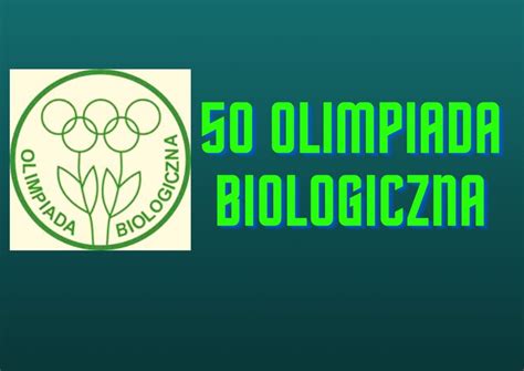 Olimpiada Biologiczna Etap Centralny V Liceum Og Lnokszta C Ce