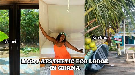 Exploring Nature S Haven Ahanta Eco Lodge Vlog Ghana Travel The Best