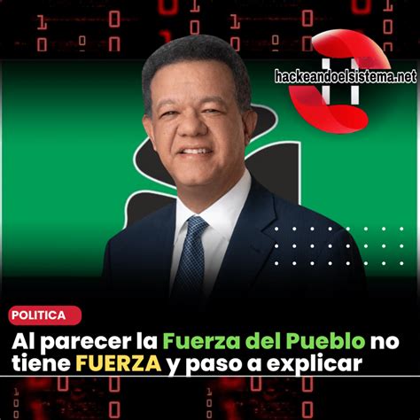 Al Parecer La Fuerza Del Pueblo No Tiene FUERZA Y Paso A Explicar