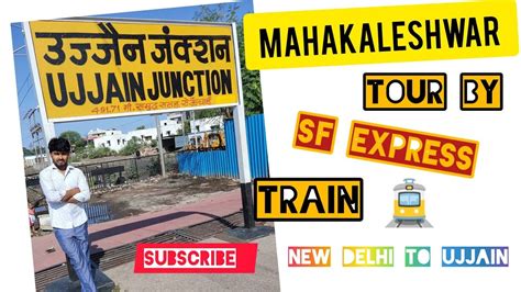 New Delhi To Ujjain By Train Sf Express Mahakal Ujjain Travel