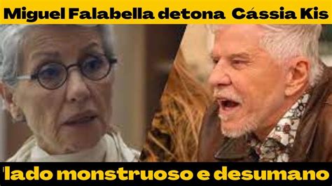 Miguel Falabella Detona C Ssia Kis Lado Monstruoso E Desumano Youtube