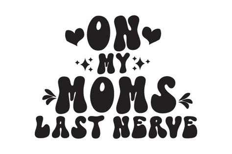 On My Moms Last Nerve Svg Design Graphic By Panda Art · Creative Fabrica