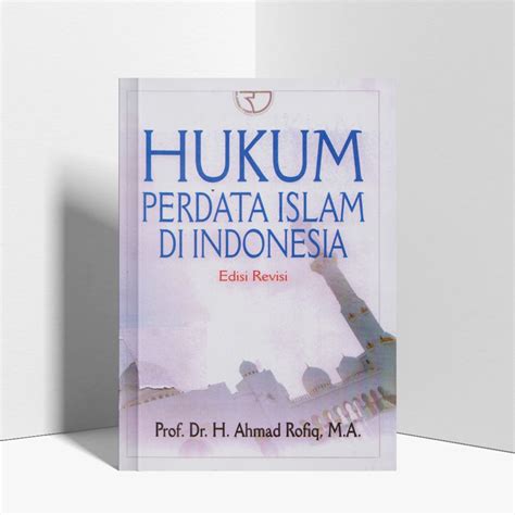 Jual Hukum Perdata Islam Di Indonesia Edisi Revisi Ahmad Rofiq