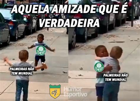 Zoeiras Sem Limites Veja Memes O Tradicional Palmeiras N O Tem