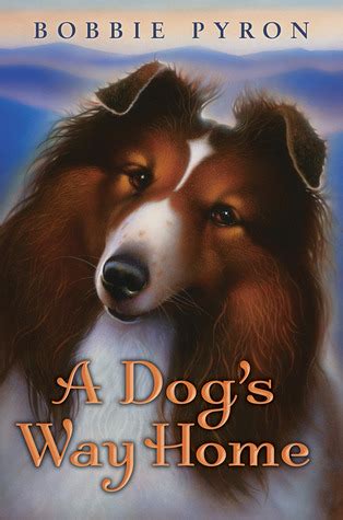 A Dog's Way Home by Bobbie Pyron | Goodreads