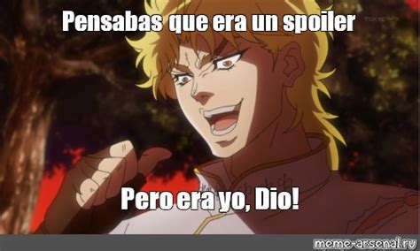 Meme Pensabas Que Era Un Spoiler Pero Era Yo Dio All Templates