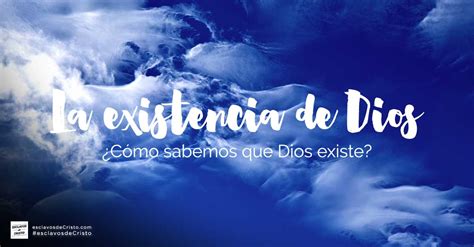 La Existencia De Dios C Mo Sabemos Que Dios Existe Esclavos De Cristo