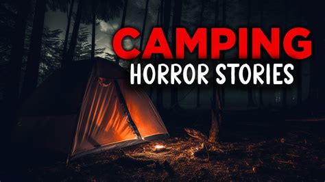 Terrifying True Camping Horror Stories L True Scary Stories Youtube