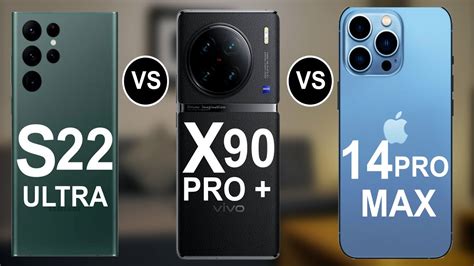 Samsung Galaxy S22 Ultra 5G Vs Vivo X90 Plus Pro Vs IPhone 14 Max Pro