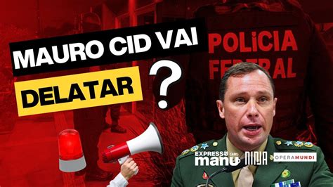 Mauro Cid Colabora Investiga O Da Pf E Vai Delatar Youtube