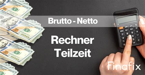 Brutto Netto Rechner Teilzeit Einfach Berechnen Finafix