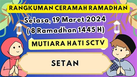 Rangkuman Ceramah Ramadan Selasa 19 Maret 2024 Meringkas Ceramah