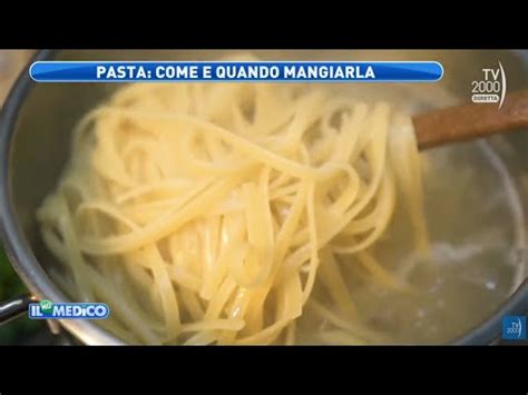 Il Mio Medico Tv2000 Pasta Come E Quando Mangiarla YouTube