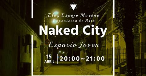 Espacio Joven Presentaci N Exposici N Temporal Naked City