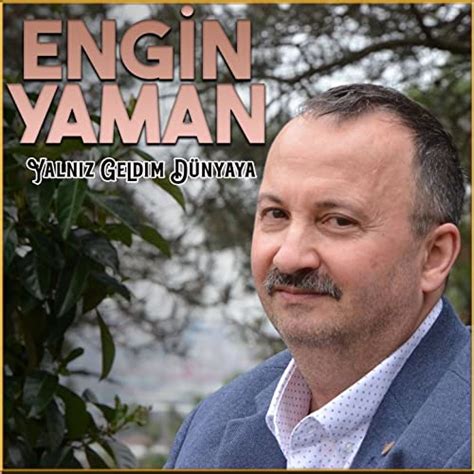 Play Yalnız Geldim Dünyaya by Engin Yaman on Amazon Music