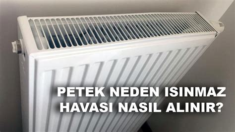 Peteklerin altı neden ısınmaz petek havası nasıl alınır Son Haberler