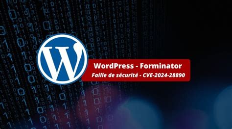 Environ Sites Wordpress Menac S Par Une Faille Dans Forminator