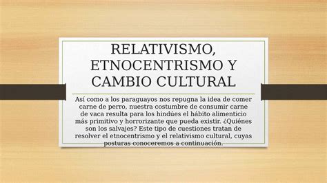 Relativismo Etnocentrismo Y Cambio Cultural Pptx Hm Mzn UDocz