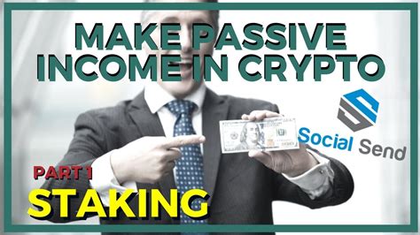 How To Stake And Make Passive Income From Cryptocurrencies Social Send Part 1 Youtube