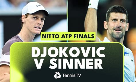 Novak Djokovic Vs Jannik Sinner The 2023 Nitto ATP Finals Duology