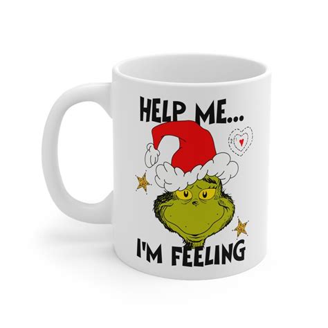 The Grinch Mug Help Me Im Feeling Christmas Ceramic Mug 11oz Etsy