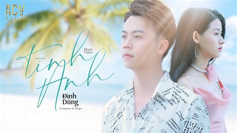 TÌNH ANH - ĐÌNH DŨNG | OFFICIAL MUSIC VIDEO Chords - Chordify