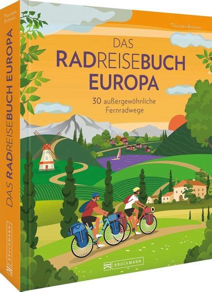 Das Radreisebuch Europa Au Ergew Hnliche Fernradwege Von Thorsten