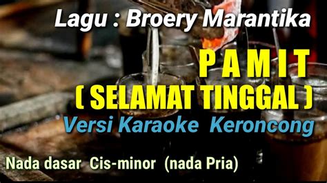 PAMIT SELAMAT TINGGAL BROERY MARANTIKA VERSI KARAOKE KERONCONG YouTube