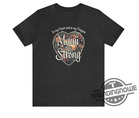 Maui Strong Shirt Fundraiser Maui Stay Strong Support For Hawaii Fire Victims Maui Wildfire