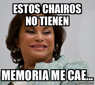 Meme Personalizado Estos Chairos No Tienen Memoria Me Cae