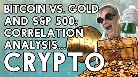 Bitcoin Vs Gold And Sandp 500 Correlation Better Ways To Trade Youtube