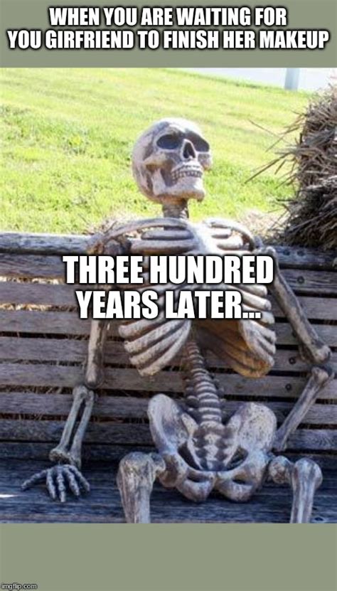 Waiting Skeleton Meme Imgflip