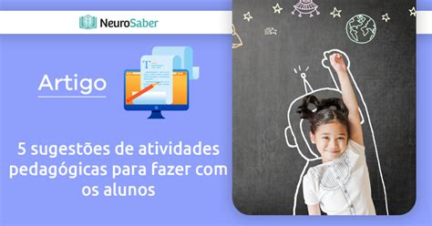 5 sugestões de atividades pedagógicas para fazer os alunos