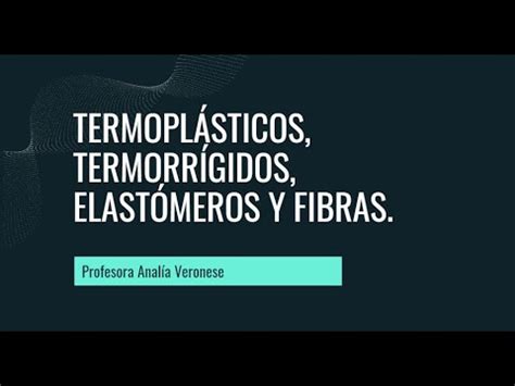 Termoplásticos Termoestables Elastómeros y Fibras YouTube