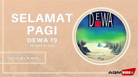 Dewa 19 Selamat Pagi Official Audio Youtube Music